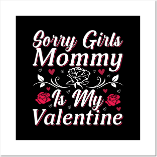 Valentine Sorry Girls Mommy Is My Valentine Posters and Art